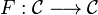 F : \mathcal{C}\longrightarrow \mathcal{C}