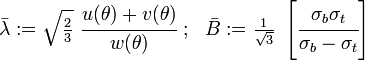 
   \bar{\lambda} :=  \sqrt{\tfrac{2}{3}}~\cfrac{u(\theta)+v(\theta)}{w(\theta)} ~;~~
   \bar{B} :=  \tfrac{1}{\sqrt{3}}~\left[\cfrac{\sigma_b\sigma_t}{\sigma_b-\sigma_t}\right]
 