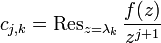 c_{j,k} = \operatorname{Res}_{z=\lambda_k} \frac{f(z)}{z^{j+1}}