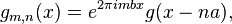 g_{m,n}(x) = e^{2\pi i m b x} g(x - n a),