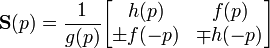  \mathbf  S(p) = \frac {1}{g(p)} \begin{bmatrix} h(p) & f(p) \\ \pm f(-p) & \mp h(-p) \end{bmatrix} 