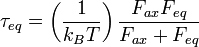 
\tau_{eq} = \left( \frac{1}{k_{B}T} \right) \frac{F_{ax}F_{eq}}{F_{ax} + F_{eq}}
