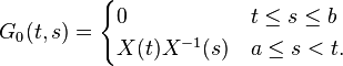 G_0(t,s)= \begin{cases} 0 & t\le s\le b \\ X(t)X^{-1}(s) & a\le s < t. \end{cases}\,