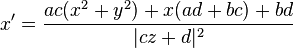 x'=\frac{ac(x^2+y^2)+x(ad+bc)+bd}{|cz+d|^2}