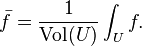 \bar{f}=\frac{1}{\hbox{Vol}(U)}\int_U f.