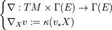 \begin{cases}\nabla:TM\times\Gamma(E)\to\Gamma(E) \\ \nabla_Xv := \kappa(v_*X) \end{cases}