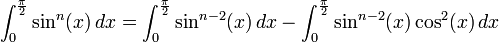 \int_0^{\frac{\pi}{2}} \sin^{n}(x)\,dx = \int_0^{\frac{\pi}{2}} \sin^{n-2}(x)\,dx - \int_0^{\frac{\pi}{2}} \sin^{n-2}(x) \cos^2(x)\,dx