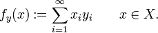 f_y(x) := \sum_{i=1}^{\infty} x_i y_i \qquad x \in X.