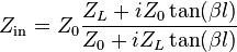 Z_\mathrm{in}=Z_0 \frac{Z_L + iZ_0\tan(\beta l)}{Z_0 + iZ_L\tan(\beta l)}