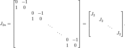 J_{2n} = \begin{bmatrix}
0 & -1 \\
1 &  0 \\
  &    & 0 & -1 \\
  &    & 1 &  0 \\
  &    &   &   & \ddots   \\
  &    &   &   & & \ddots \\
  &    &   &   & &       & 0 & -1 \\
  &    &   &   & &       & 1 &  0
\end{bmatrix}
=
\begin{bmatrix}
J_2                     \\
   & J_2                \\
   &     & \ddots       \\
   &     &        & J_2
\end{bmatrix}.