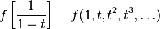 f\left[\frac{1}{1-t}\right]=f(1,t,t^2,t^3,\ldots)