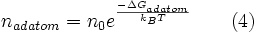 n_{adatom}=n_0 e^\frac{-\Delta G_{adatom}}{k_BT} \qquad (4)