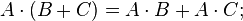 \ A \cdot (B+C) = A \cdot B + A \cdot C;