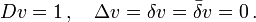 
Dv=1 \,,\quad \Delta v=\delta v=\bar\delta v=0\,.
