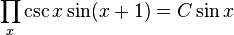 \prod _x \csc x \sin (x+1) = C \sin x \,