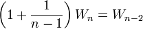  \qquad \left(1+ \frac{1}{n-1}\right)W_n=W_{n-2}