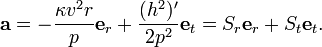  \mathbf{a} = -\frac{\kappa v^2r}{p} \mathbf{e}_r + \frac{(h^2)'}{2p^2} \mathbf{e}_t = S_r \mathbf{e}_r + S_t \mathbf{e}_t . 