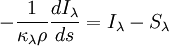 -\frac{1}{\kappa_{\lambda} \rho} \frac{dI_{\lambda}}{ds} = I_{\lambda} - S_{\lambda} 