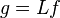 g = Lf