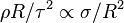 \rho R / \tau^2 \propto \sigma/R^2