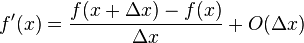  f'(x) =\frac {f(x+\Delta x) - f(x)}{\Delta x} + O(\Delta x) 