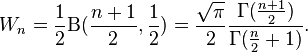  W_n ={\frac{1}{2}}\Beta(\frac{n+1}{2},\frac{1}{2})=\frac{\sqrt \pi}{2}\frac{\Gamma(\tfrac{n+1}{2})}{\Gamma(\tfrac{n}{2}+1)}.