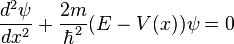 \frac{d^2\psi}{dx^2}+\frac{2m}{\hbar^2}(E-V(x))\psi=0