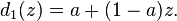 d_1(z) = a + (1-a)z.