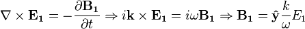  \nabla \times \mathbf{E_1} = - \frac{\partial \mathbf{B_1}}{\partial t} \Rightarrow i \mathbf{k} \times \mathbf{E_1} = i \omega \mathbf{B_1} \Rightarrow \mathbf{B_1} = \mathbf{\hat{y}} \frac{k}{\omega} E_1 