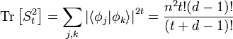  \displaystyle \mathrm{Tr}\left[ S_t^2 \right] = \sum_{j,k} \left| \langle \phi_j | \phi_k \rangle \right|^{2t} = \frac{n^2 t! (d-1)!}{(t+d-1)!} 