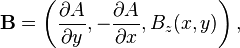  \bold{B} = \left(\frac{\partial A}{\partial y},-\frac{\partial A}{\partial x}, B_z(x, y)\right),