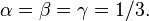 \alpha =\beta = \gamma = 1/3.