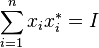 \sum_{i=1}^n x_i x_i^* = I