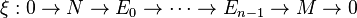 \xi :  0 \rightarrow N \rightarrow E_0 \rightarrow \cdots \rightarrow E_{n-1} \rightarrow M \rightarrow 0 