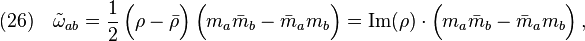 (26)\quad \tilde{\omega}_{ab}=\frac{1}{2}\,\Big(\rho-\bar\rho \Big)\,\Big(m_a \bar m_b-\bar m_a m_b \Big)=\text{Im}(\rho)\cdot\Big(m_a \bar m_b-\bar m_a m_b \Big)\,,