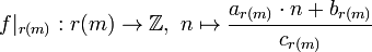 f|_{r(m)}: r(m) \rightarrow \mathbb{Z}, \ n \mapsto
\frac{a_{r(m)} \cdot n + b_{r(m)}}{c_{r(m)}}