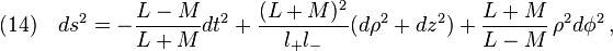 (14)\quad ds^2=-\frac{L-M}{L+M}dt^2+\frac{(L+M)^2}{l_+  l_-}(d\rho^2+dz^2)+\frac{L+M}{L-M}\,\rho^2 d\phi^2\,,