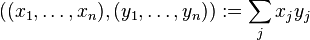 ((x_1,\dots,x_n),(y_1,\dots,y_n)):= \sum_j x_jy_j