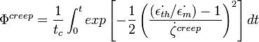 \Phi^{creep} = \frac {1} {t_c} \int_0^t exp \left[ -\frac {1}{2} \left( \frac {(\dot{\epsilon_{th}}/ \dot{\epsilon_m})-1} {\dot{\zeta}^{creep}} \right)^2 \right] dt