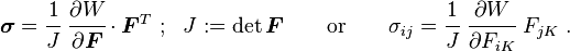 
   \boldsymbol{\sigma} = \cfrac{1}{J}~ \cfrac{\partial W}{\partial \boldsymbol{F}}\cdot\boldsymbol{F}^T ~;~~ J := \det\boldsymbol{F} \qquad \text{or} \qquad
  \sigma_{ij} = \cfrac{1}{J}~ \cfrac{\partial W}{\partial F_{iK}}~F_{jK} ~.
 