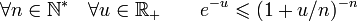 \forall n\in \mathbb N^* \quad \forall u \in\mathbb R_+ \qquad e^{-u} \leqslant  (1+u/n)^{-n} 