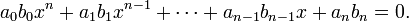 a_0b_0x^n + a_1b_1x^{n-1} + \cdots + a_{n-1}b_{n-1}x + a_nb_n = 0. \, 