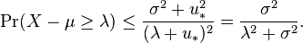 
\Pr( X-\mu \geq\lambda) \leq \frac{\sigma^2 + u_\ast^2 }{(\lambda + u_\ast)^2} = \frac{\sigma^2}{\lambda^2 + \sigma^2}.
