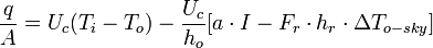 \frac{q}{A}  =  U_c(T_i - T_o)  -  \frac{U_c}{h_o} {[a \cdot I - F_r  \cdot h_r \cdot \Delta T_{o-sky}]}