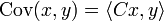 \mathrm{Cov}(x, y) = \langle Cx, y \rangle