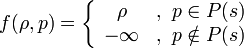 f(\rho,p) = \left\{\begin{array}{cc}\rho &, \ p\in P(s) \\ -\infty &,\ p\notin P(s)\end{array}\right.