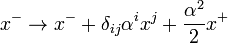 x^- \to x^- + \delta_{ij}\alpha^i x^j + \frac{\alpha^2}{2} x^+