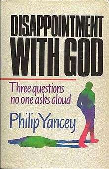 The words "DISAPPOINTMENT WITH GOD" in black above a red horizontal line above the words "Three questions no one asks aloud" in purple above the words "Philip Yancey" in blue