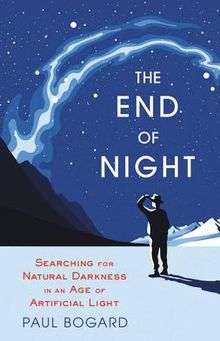 The End of Night: Searching for Natural Darkness in an Age of Artificial Light by Paul Bogard