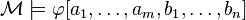 \mathcal{M}\models\varphi[a_1,\ldots,a_m,b_1,\ldots,b_n]